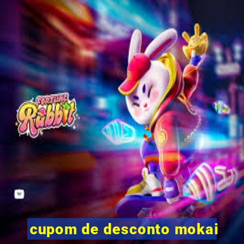 cupom de desconto mokai